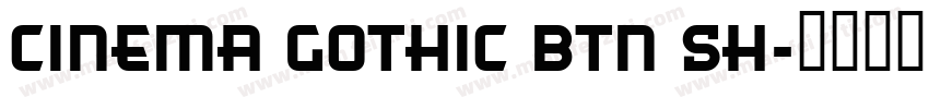 Cinema Gothic BTN Sh字体转换
